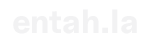 entah.la